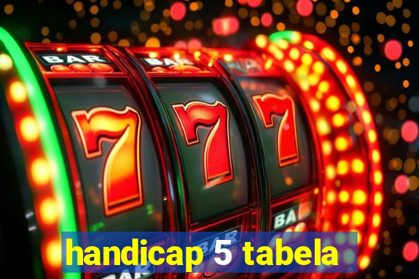 handicap 5 tabela